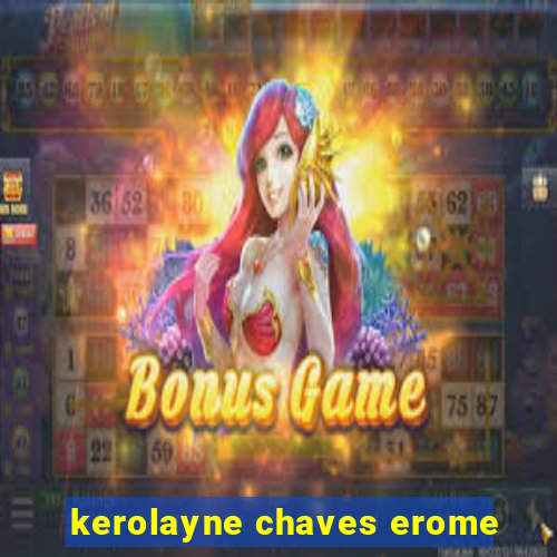 kerolayne chaves erome